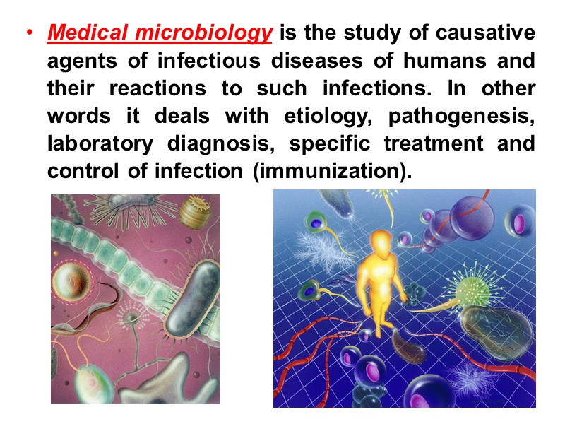 Medical microbiology is the study of causative agents of infectious diseases of humans and